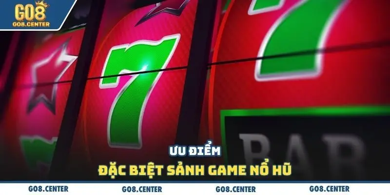 Nổ Hũ GO8 - Trúng Thưởng Lớn Với Các Tựa Game Đa Dạng 3 Ưu điểm đặc biệt sảnh game nổ hũ