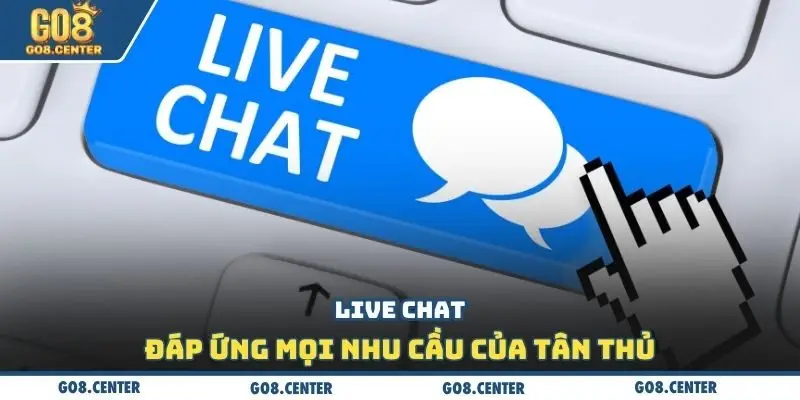 Liên hệ GO8 1 Live chat đáp ứng mọi nhu cầu của tân thủ